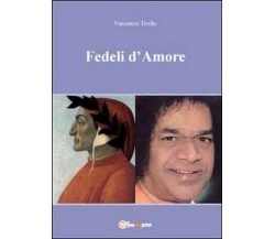 Fedeli d’amore - Vincenzo Troilo,  2011,  Youcanprint