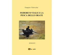 Federico Viale e la pesca delle orate - Giampiero Villavecchia,  2020,  Youcanp.