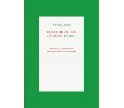 Felici e orgogliosi di essere Italiani di Prof Pierluigi Cascioli,  2022,  Indip