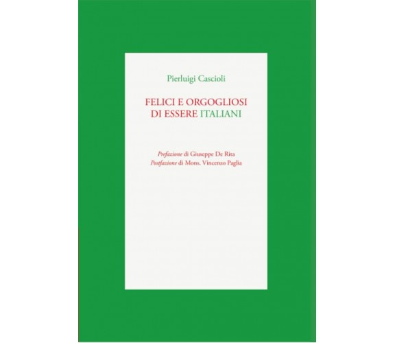 Felici e orgogliosi di essere Italiani di Prof Pierluigi Cascioli,  2022,  Indip