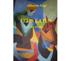 Felis Catus	 di Alberto Nigi,  2018,  Youcanprint