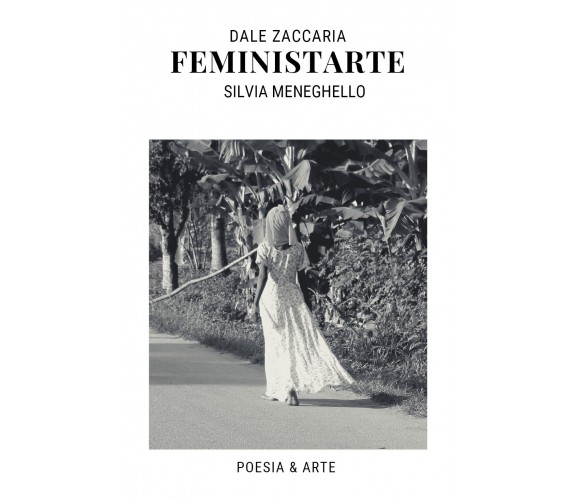 FeministArte di Zaccaria Dale, Silvia Meneghello,  2017,  Youcanprint