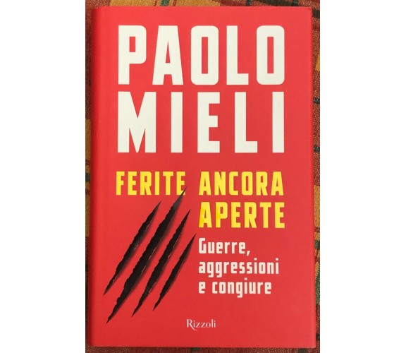  Ferite ancora aperte. Guerre, aggressioni e congiure di Paolo Mieli, 2022, R