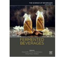 Fermented Beverages: Volume 5 - Holban, Grumezescu - Elsevier, 2019