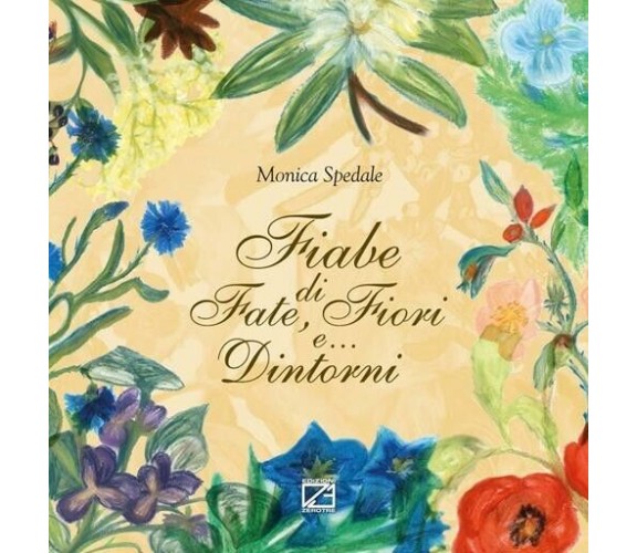  Fiabe di fate, fiori e... dintorni di Monica Spedale, 2016, Edizioni03