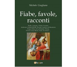 Fiabe, favole, racconti	 di Michele Giugliano,  2017,  Youcanprint