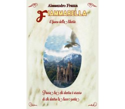 Fiammarella. Il fuoco della libertà di Alessandro Frezza,  2022,  Youcanprint