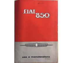Fiat 850, uso e manutenzione	 di Aa.vv., Fiat