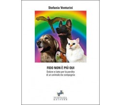 Fido non è più qui	 di Stefania Venturini,  2020,  Fontana Editore