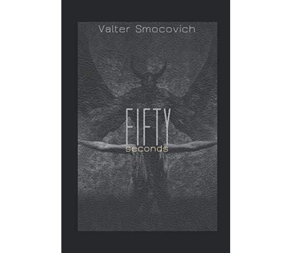 Fifty seconds - valter smocovich - Independently published, 2019