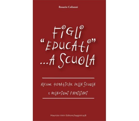 Figli «educati» a scuola. Alcune tematiche della scuola e relazioni familiari di
