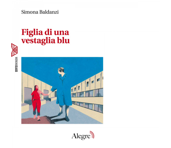 Figlia di una vestaglia blu di Simona Baldanzi - Edizioni Alegre, 2019