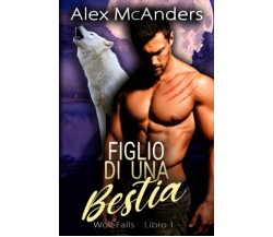 Figlio Di Una Bestia - Alex McAnders -  Independently Published, 2021