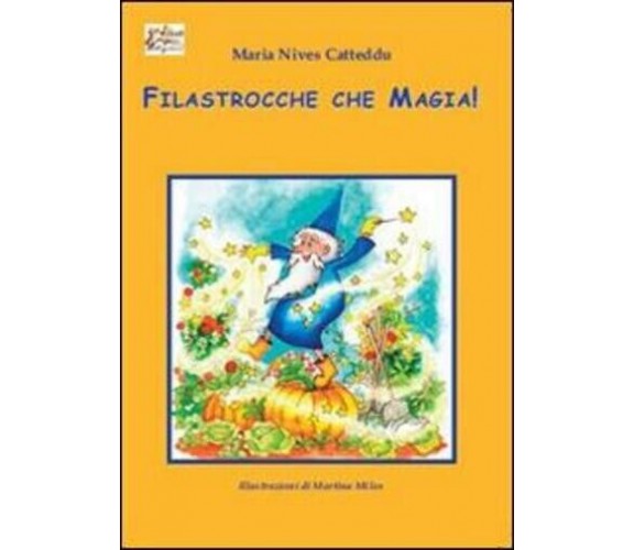 Filastrocche che magia! di Maria Nives Catteddu, 2014, Apollo Edizioni