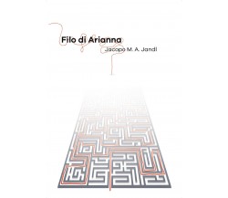 Filo di Arianna	 di Jacopo M. A. Jandl,  2020,  Youcanprint