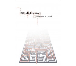 Filo di Arianna	 di Jacopo M. A. Jandl,  2020,  Youcanprint