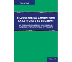 Filosofare da bambini con la lettura e le emozioni di Cinzia Turli, 2013, Tabula