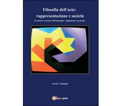 Filosofia dell’arte: rappresentazione e società	 di Alessio Tanfoglio,  2016