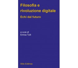 Filosofia e rivoluzione digitale - Tulli - Stilo, 2020