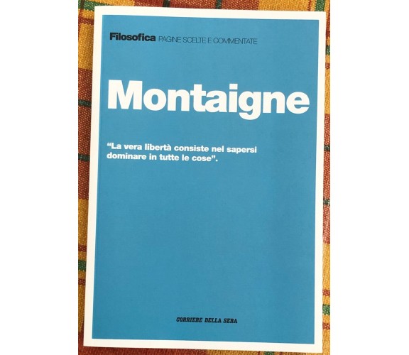 Filosofica. Pagine scelte e commentate n. 9 - Montaigne di Aa.vv., 2021, Corr