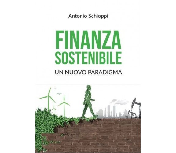 Finanza sostenibile: un nuovo paradigma di Antonio Schioppi, 2022, Youcanprin