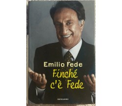 Finché c’è Fede di Emilio Fede,  1997,  Mondadori