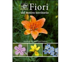 Fiori del nostro territorio di Luciano Vinco, Gianfranco Caoduro,  2013,  Azzurr