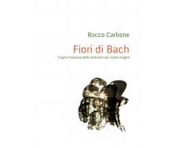 Fiori di Bach di Rocco Carbone,  2015,  Youcanprint