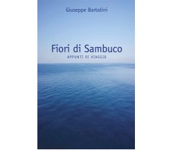  Fiori di Sambuco di Giuseppe Bartolini,  2021,  Youcanprint