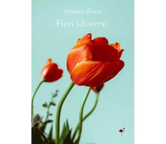 Fiori (di)versi di Antonio Russo, 2023, Gruppo Culturale Letterario