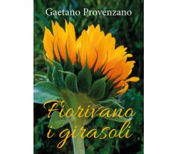 Fiorivano i girasoli - Gaetano Provenzano,  Youcanprint - P