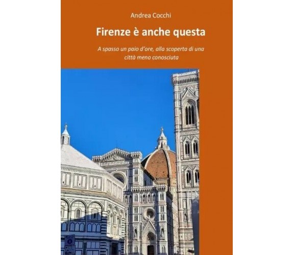 Firenze è anche questa. A spasso un paio d’ore, alla scoperta di una città meno 