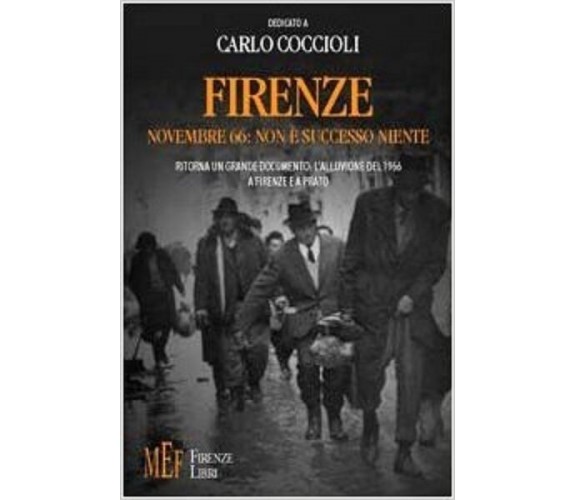Firenze novembre ’66: non è successo niente Ritorna un grande documento: l’alluv