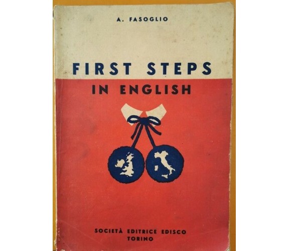 First Steps in English  di A. Fasoglio,  Edisco Torino - ER