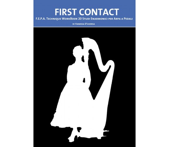 First contact. F.E.P.A. Technique. Workbook 20 studi enarmonici per arpa a pedal