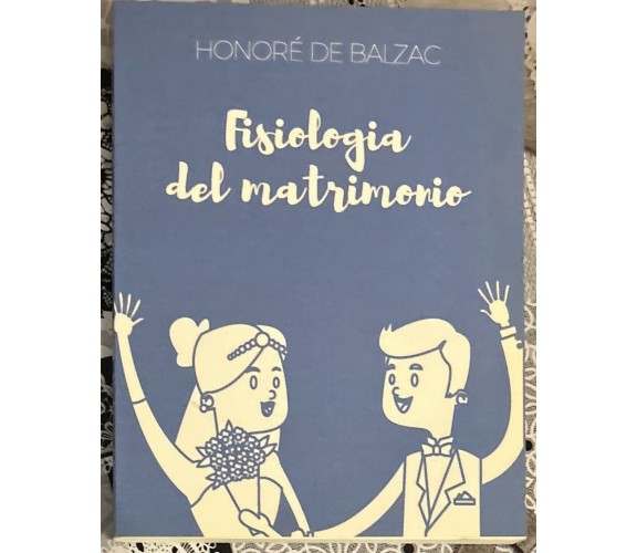 Fisiologia del matrimonio di Honoré De Balzac, 2018, Autopubblicato