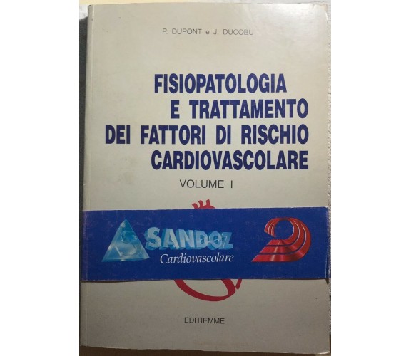 Fisiopatologia e trattamento dei fattori di rischio cardiovascolare Vol. I di P.