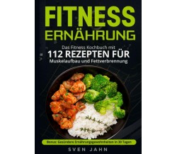 Fitness Ernährung Das Fitness Kochbuch Mit 112 Rezepten Für Muskelaufbau und Fet