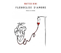 Fleboclisi d’amore di Matteo Nini,  2018,  Youcanprint