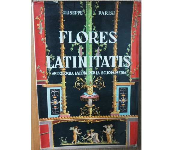Flores Latinitatis - Parisi -  Casa Editrice Luigi Trevisani,1954 - R