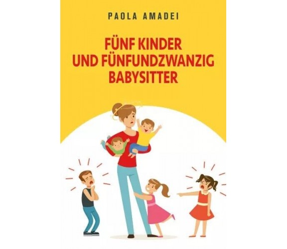 Fünf kinder und fünfundzwanzig babysitter di Paola Amadei, 2022, Youcanprint