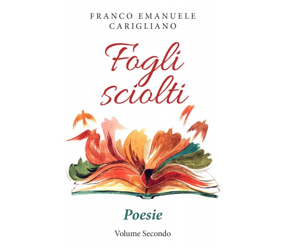 Fogli sciolti di Franco Emanuele Carigliano,  2019,  Youcanprint