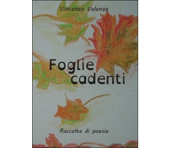 Foglie cadenti	 di Vincenzo Valenza,  2016,  Youcanprint