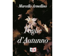 Foglie d’autunno di Marcello Armellino,  2020,  Edizioni Tripla E