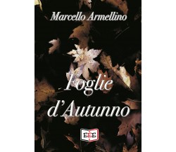 Foglie d’autunno di Marcello Armellino,  2020,  Edizioni Tripla E