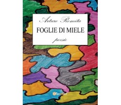 Foglie di miele di Arturo Romita,  2016,  Youcanprint