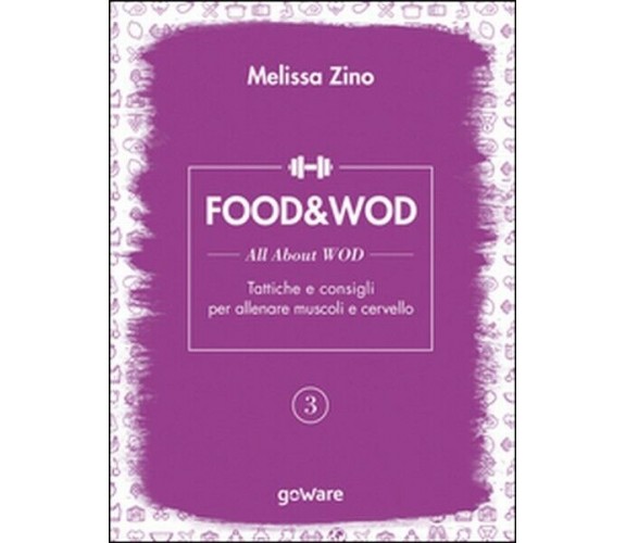 Food&Wod Vol.3  di Melissa Zino,  2016,  Goware