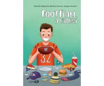Football a morsi: Ricette e racconti dedicati al football americano di Aa.vv., 