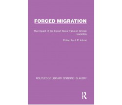 Forced Migration -  J.E. Inikori  - Routledge, 2022