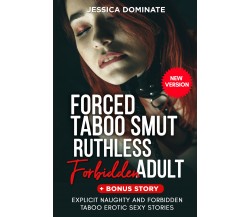 Forced Taboo Smut Ruthless Forbidden Adult + Bonus Story. Explicit Naughty And F